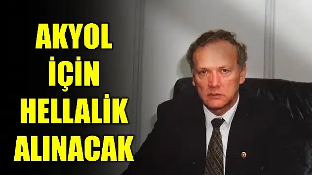 Akyol için parti binası önünde helallik alınacak