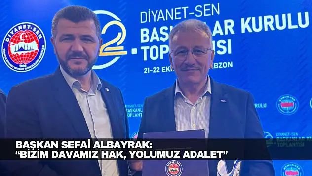 Albayrak: 'Bizim davamız hak, yolumuz adalet'