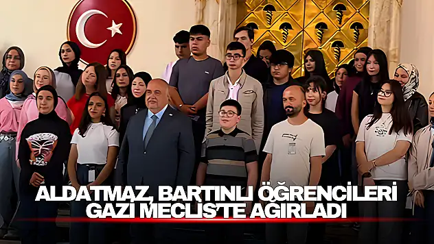 Aldatmaz, Bartınlı Öğrencileri Gazi Meclis'te Ağırladı