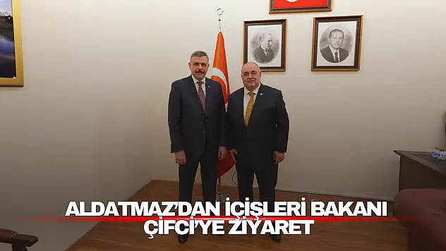 Aldatmaz'dan İçişleri Bakanı Çifci'ye Ziyaret