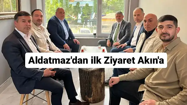 Aldatmaz'dan ilk ziyaret Akın'a