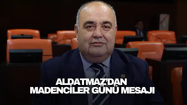 Aldatmaz'dan Madenciler Günü Mesajı