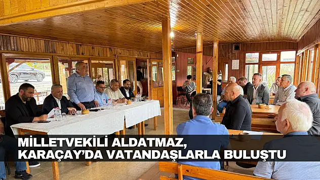 Aldatmaz, Karaçay'da Vatandaşlarla Buluştu