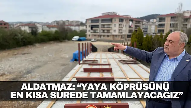 Aldatmaz: 'Yalı–Kaynarca Yaya Köprüsünü En Kısa Sürede Tamamlayacağız'