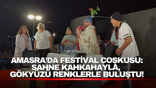 Amasra'da Festival Coşkusu: Sahne Kahkahayla, Gökyüzü Renklerle Buluştu!
