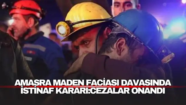 Amasra Maden Faciası Davasında İstinaf Kararı: Cezalar Onandı