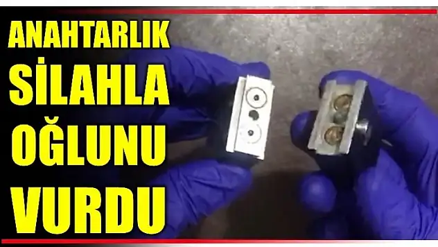 ANAHTARLIK SİLAHLA OĞLUNU VURDU