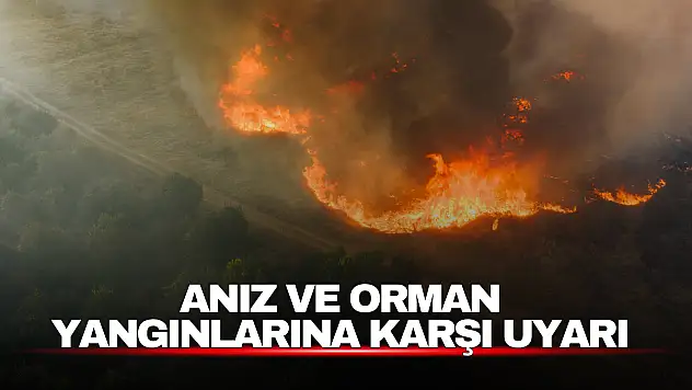 Anız ve Orman Yangılarına Karşı Uyarı!