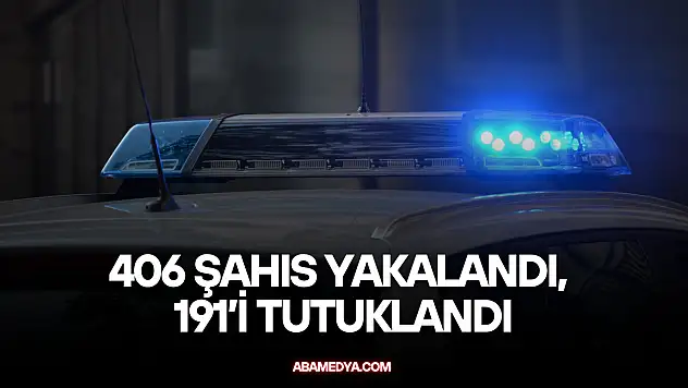 Aranan 406 Şahıs Yakalandı, 191'i Tutuklandı