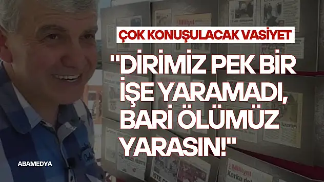 Arif Üçler'den Çok Konuşulacak Vasiyet