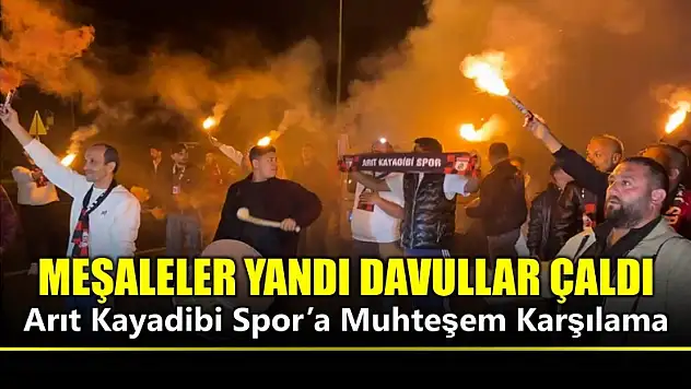 Arıt Kayadibispor'a muhteşem karşılama