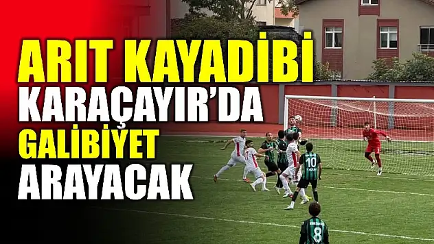 Arıt Kayadibispor, Karaçayır'da galibiyet arayacak