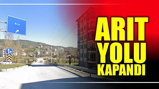 Arıt yolu ulaşıma kapandı