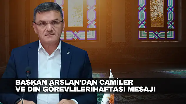Arslan'dan Camiler ve Din Görevlileri Haftası Mesajı