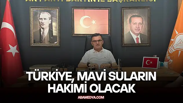 Arslan: Türkiye, Mavi Suların Hakimi Olacak