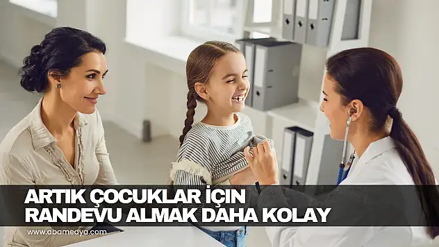 Artık Çocuklar İçin Randevu Almak Daha Kolay