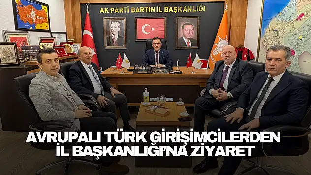 Avrupalı Türk Girişimcilerden İl Başkanlığı'na Ziyaret