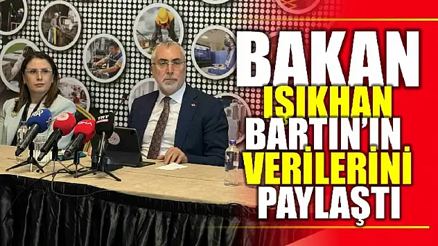 Bakan Işıkhan Bartın'ın verilerini paylaştı