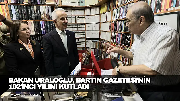 Bakan Uraloğlu, Bartın Gazetesi'nin 102'inci Yılını Kutladı