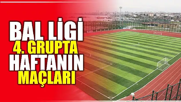 BAL 4'üncü Grupta haftanın maçları