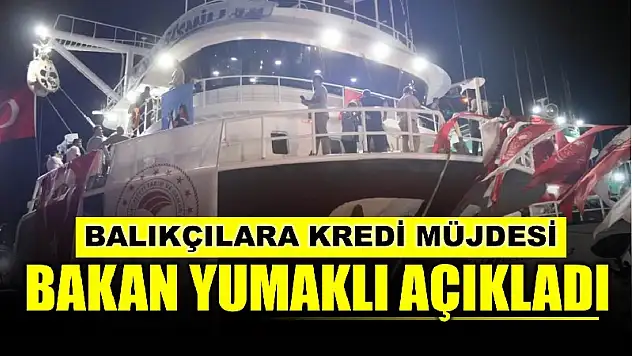 Balıkçılara 40 milyon liralık kredi müjdesi