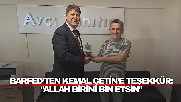 BARFED'ten Kemal Çetin'e Teşekkür: 'Allah Birini Bin Etsin'