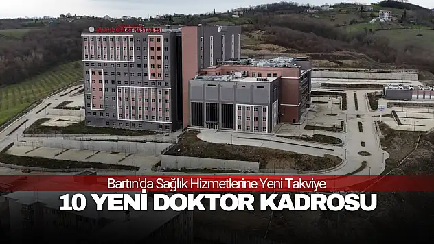 Bartın'a 10 Yeni Doktor Kadrosu Tahsis Edildi