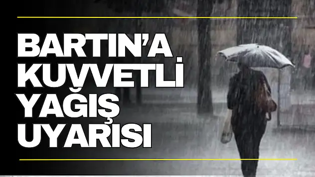 Bartın'a Kuvvetli Yağış Uyarısı