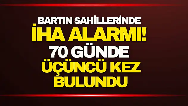 Bartın Sahillerinde İHA Alarmı!