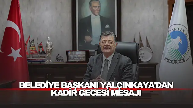 Bartın Belediye Başkanı Yalçınkaya'dan Kadir Gecesi Mesajı