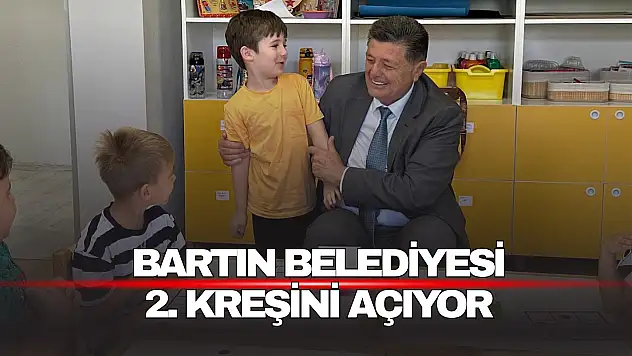 Bartın Belediyesi 2. Kreşini Açıyor: Kayıtlar Başlıyor