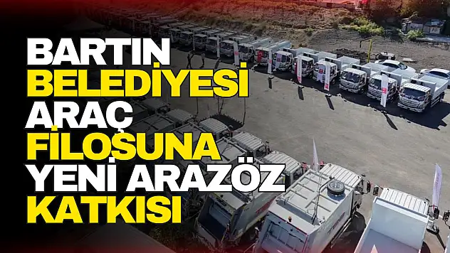 Bartın Belediyesi Araç Filosuna Yeni Arazöz Katkısı