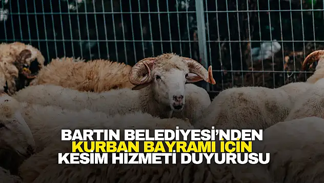 Bartın Belediyesi'nden Kurban Bayramı İçin Kesim Hizmeti Duyurusu