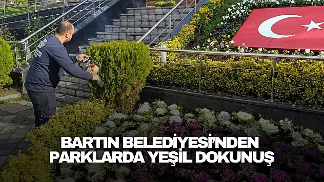 Bartın Belediyesi'nden Parklarda Yeşil Dokunuş