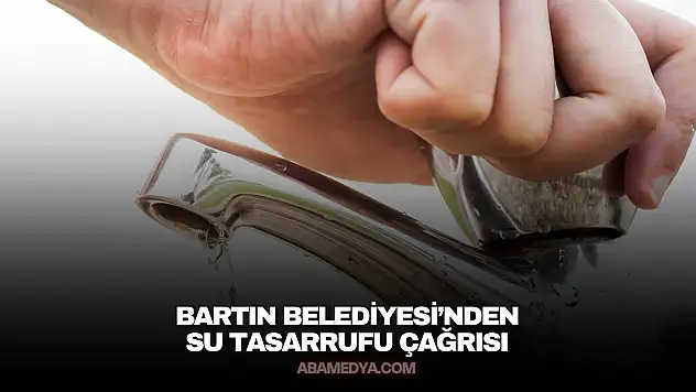 Bartın Belediyesi'nden Su Tasarrufu Çağrısı