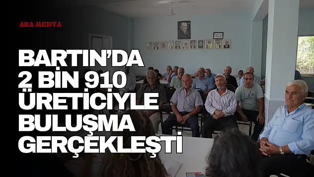 Bartın'da 2 Bin 910 Üreticiyle Buluşma