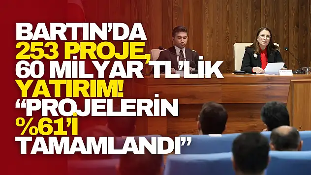 Bartın'da 253 Proje, 60 Milyar TL'lik Yatırım!