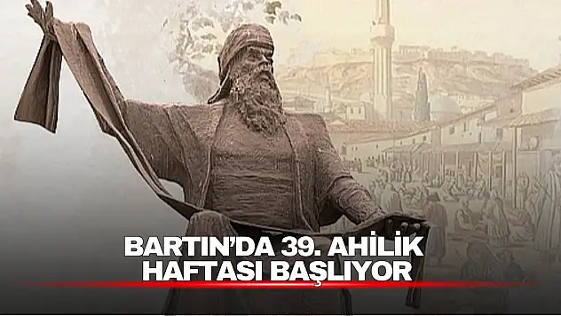 Bartın'da 39. Ahilik Haftası Başlıyor: Kentte Dolu Dolu Program