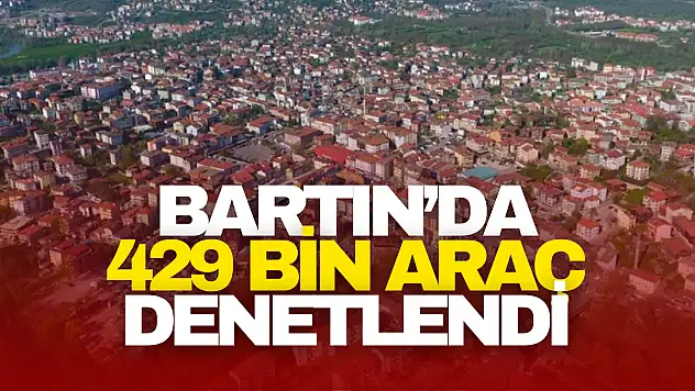 Bartın'da 429 Bin Araç Denetlendi
