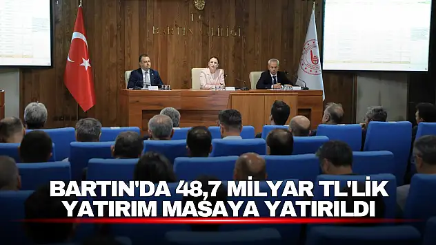 Bartın'da 48,7 Milyar TL'lik Yatırım Masaya Yatırıldı