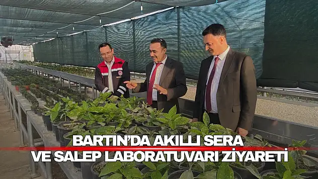 Bartın'da Akıllı Sera ve Salep Laboratuvarı Ziyareti