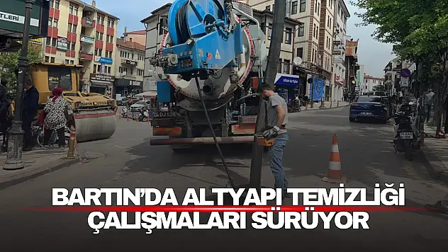 Bartın'da Altyapı Temizliği Çalışmaları Sürüyor