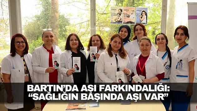Bartın'da Aşı Farkındalığı: 'Sağlığın Başında Aşı Var'