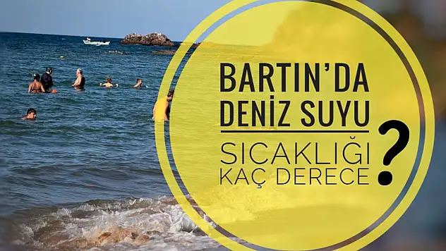 Bartın'da deniz suyu kaç derece