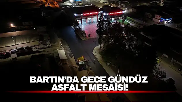 Bartın'da Gece Gündüz Asfalt Mesaisi!