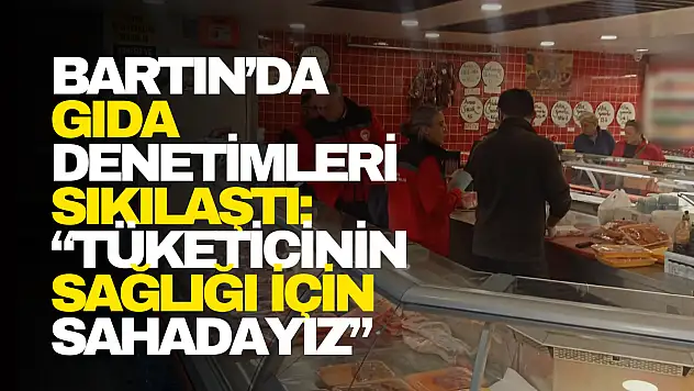 Bartın'da Gıda Denetimleri