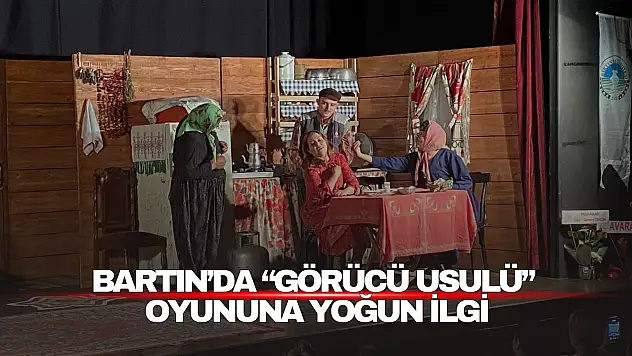 Bartın'da 'Görücü Usulü' Oyununa Yoğun İlgi