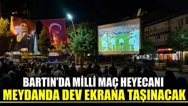 Bartın'da heyecan dev ekranda yaşanacak