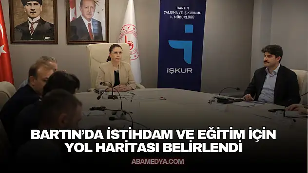Bartın'da İstihdam ve Eğitim İçin Yol Haritası Belirlendi