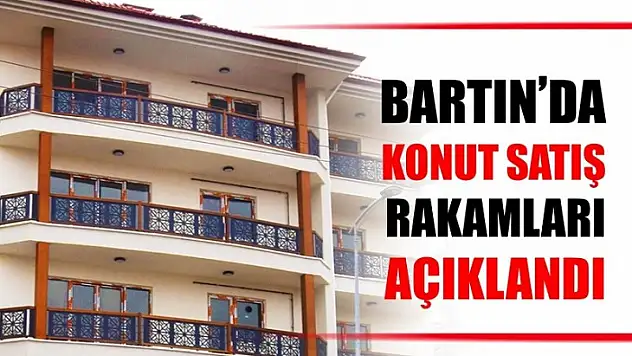 Bartın'da kaç konut satıldı?